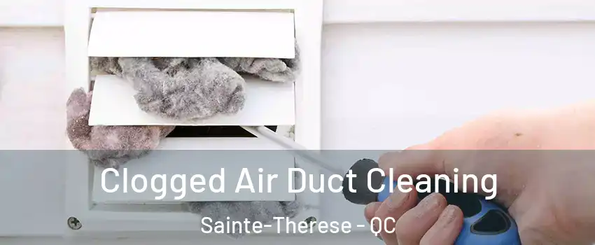  Clogged Air Duct Cleaning Sainte-Therese - QC