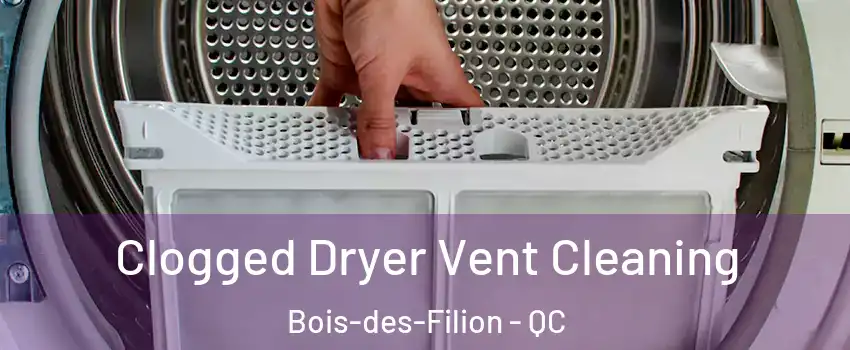  Clogged Dryer Vent Cleaning Bois-des-Filion - QC