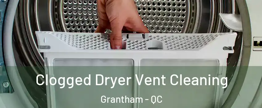  Clogged Dryer Vent Cleaning Grantham - QC