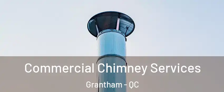  Commercial Chimney Services Grantham - QC