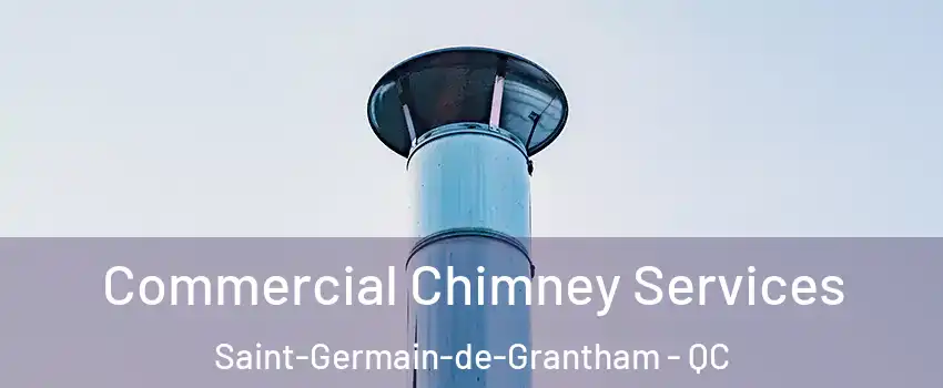  Commercial Chimney Services Saint-Germain-de-Grantham - QC