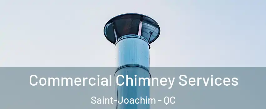  Commercial Chimney Services Saint-Joachim - QC