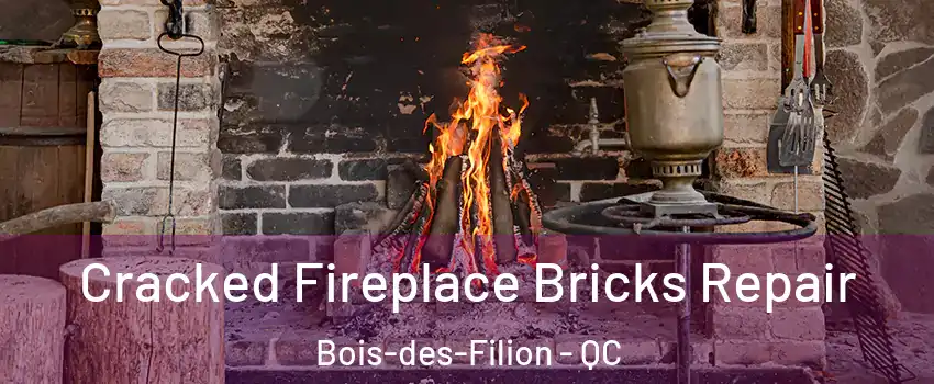  Cracked Fireplace Bricks Repair Bois-des-Filion - QC