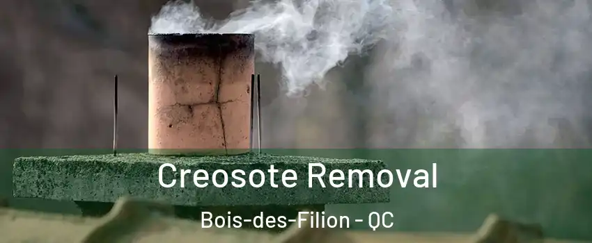  Creosote Removal Bois-des-Filion - QC