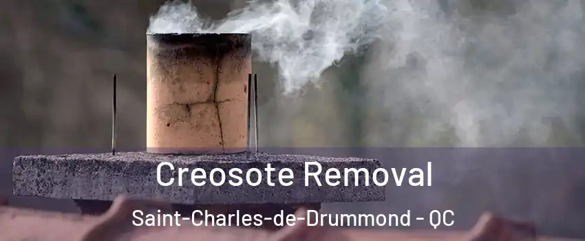  Creosote Removal Saint-Charles-de-Drummond - QC