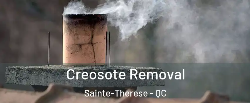Creosote Removal Sainte-Therese - QC