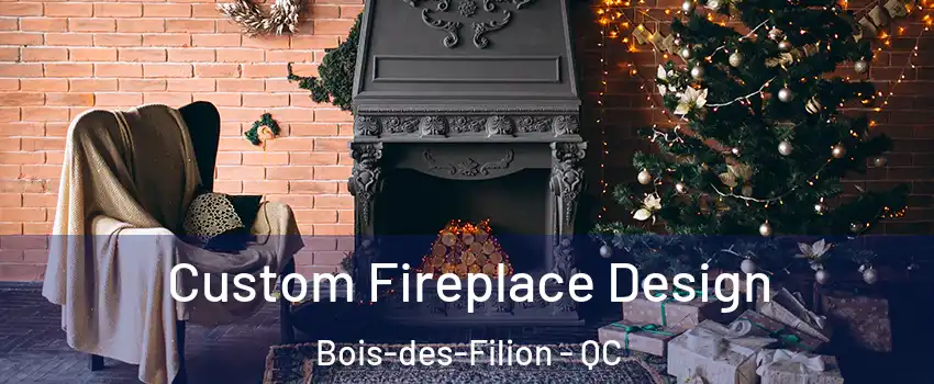  Custom Fireplace Design Bois-des-Filion - QC