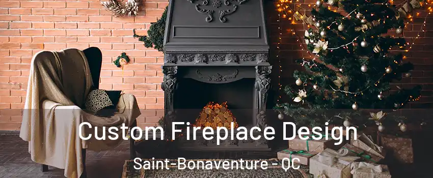  Custom Fireplace Design Saint-Bonaventure - QC