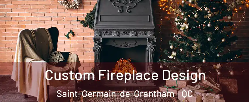  Custom Fireplace Design Saint-Germain-de-Grantham - QC