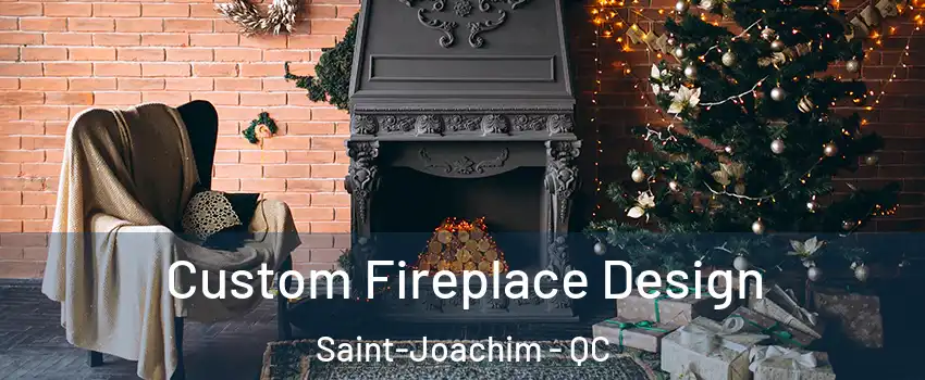  Custom Fireplace Design Saint-Joachim - QC