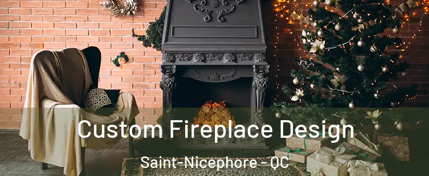  Custom Fireplace Design Saint-Nicephore - QC