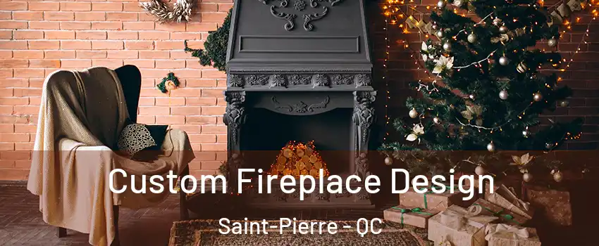  Custom Fireplace Design Saint-Pierre - QC
