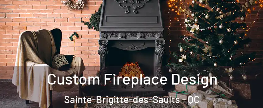  Custom Fireplace Design Sainte-Brigitte-des-Saults - QC