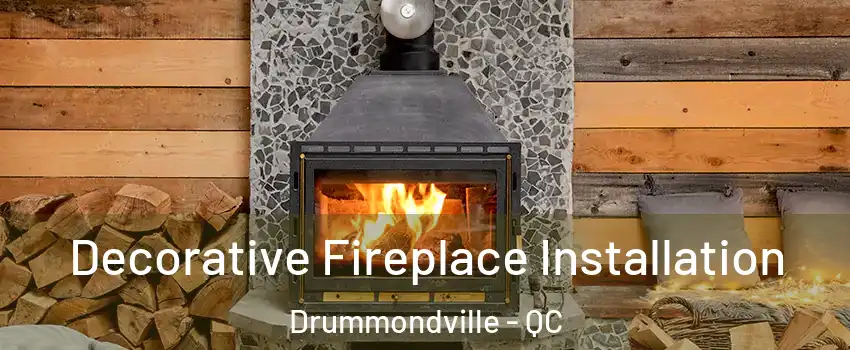 Decorative Fireplace Installation Drummondville - QC