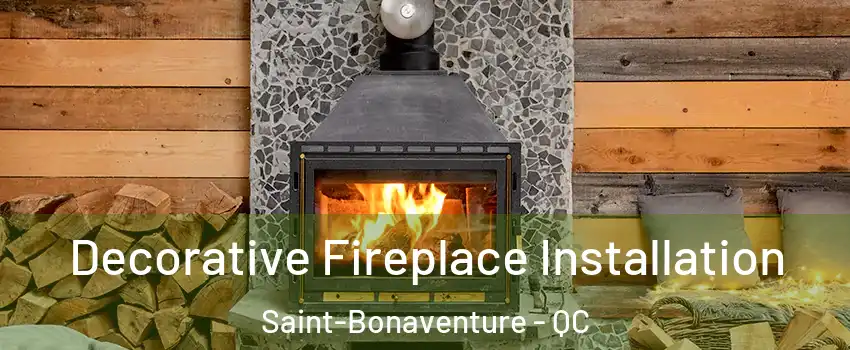  Decorative Fireplace Installation Saint-Bonaventure - QC