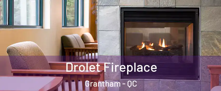Drolet Fireplace Grantham - QC