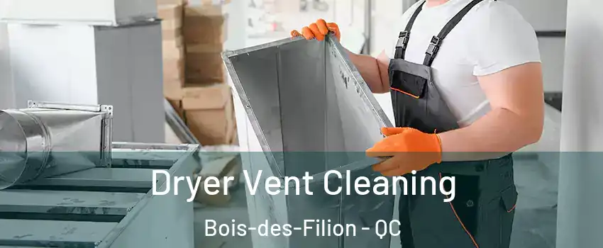  Dryer Vent Cleaning Bois-des-Filion - QC
