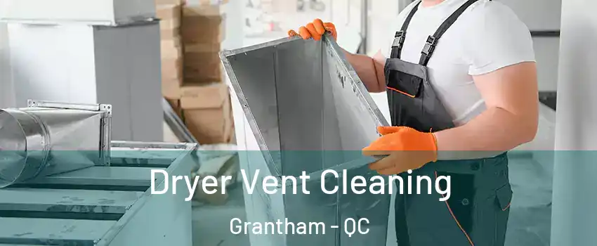  Dryer Vent Cleaning Grantham - QC