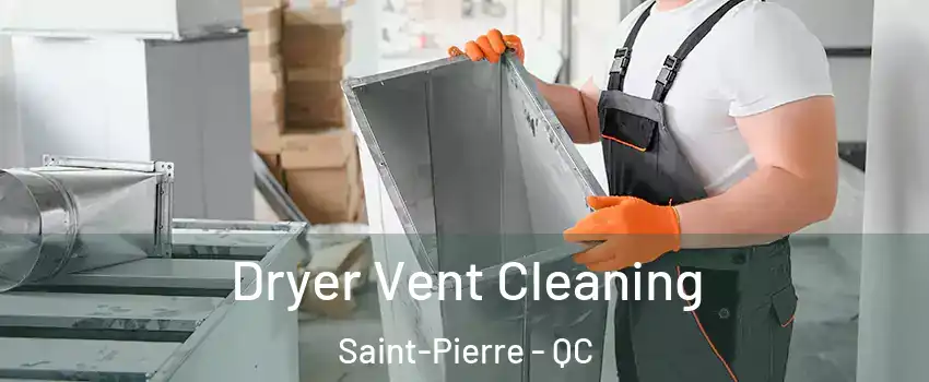 Dryer Vent Cleaning Saint-Pierre - QC