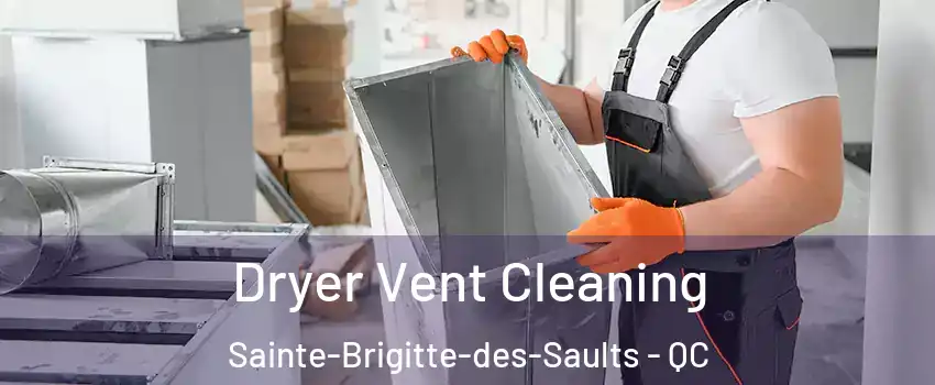  Dryer Vent Cleaning Sainte-Brigitte-des-Saults - QC