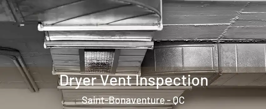  Dryer Vent Inspection Saint-Bonaventure - QC