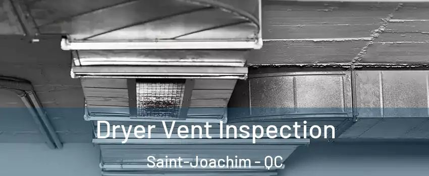  Dryer Vent Inspection Saint-Joachim - QC