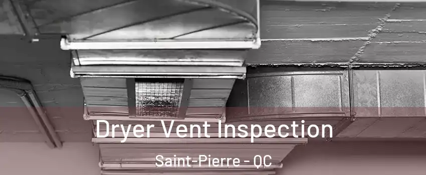  Dryer Vent Inspection Saint-Pierre - QC