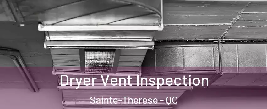  Dryer Vent Inspection Sainte-Therese - QC