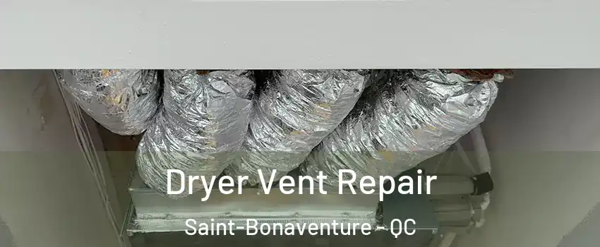  Dryer Vent Repair Saint-Bonaventure - QC