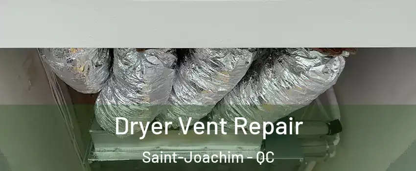  Dryer Vent Repair Saint-Joachim - QC