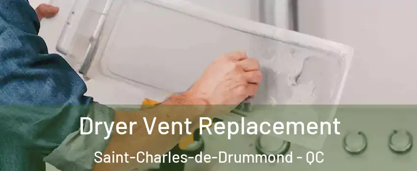  Dryer Vent Replacement Saint-Charles-de-Drummond - QC
