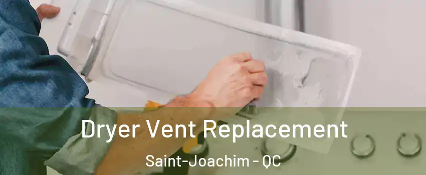  Dryer Vent Replacement Saint-Joachim - QC