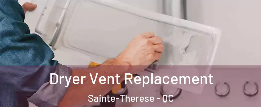  Dryer Vent Replacement Sainte-Therese - QC