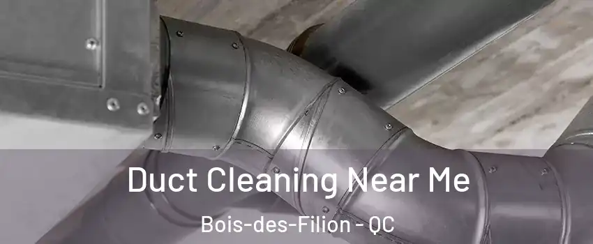  Duct Cleaning Near Me Bois-des-Filion - QC