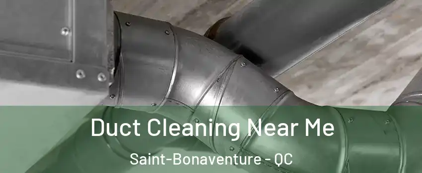  Duct Cleaning Near Me Saint-Bonaventure - QC