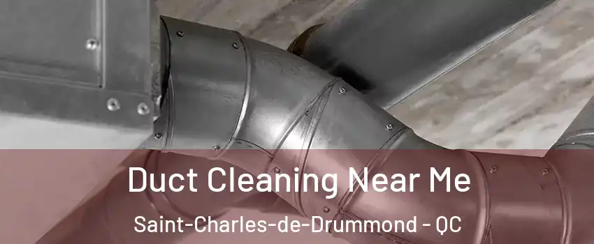  Duct Cleaning Near Me Saint-Charles-de-Drummond - QC
