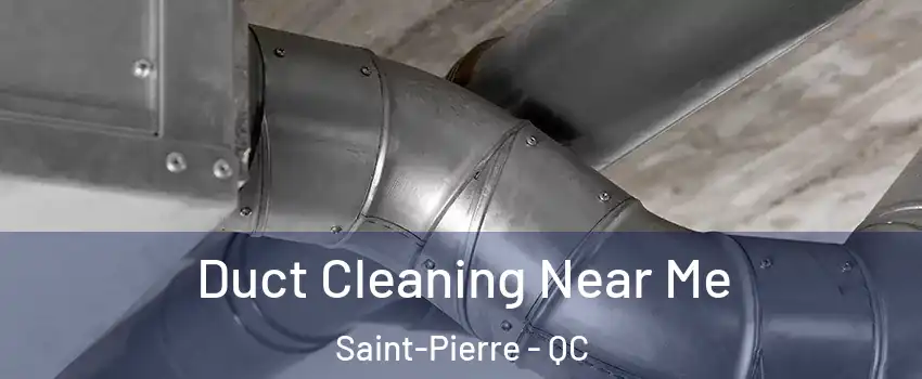  Duct Cleaning Near Me Saint-Pierre - QC