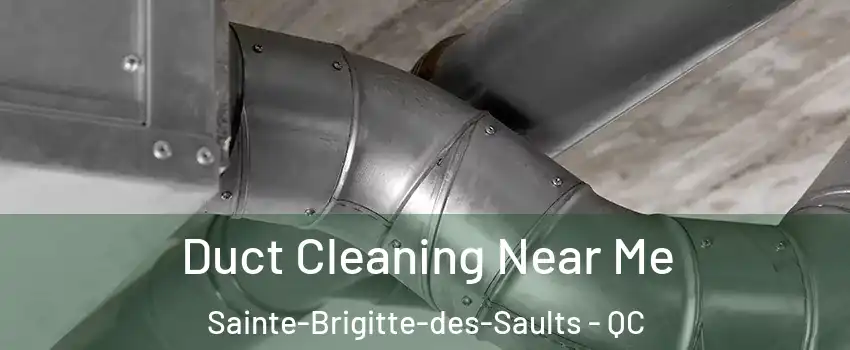  Duct Cleaning Near Me Sainte-Brigitte-des-Saults - QC