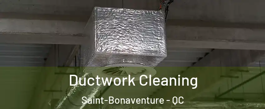  Ductwork Cleaning Saint-Bonaventure - QC