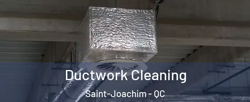  Ductwork Cleaning Saint-Joachim - QC