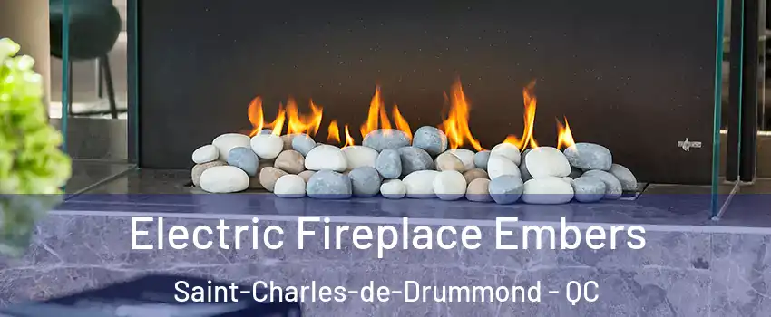  Electric Fireplace Embers Saint-Charles-de-Drummond - QC