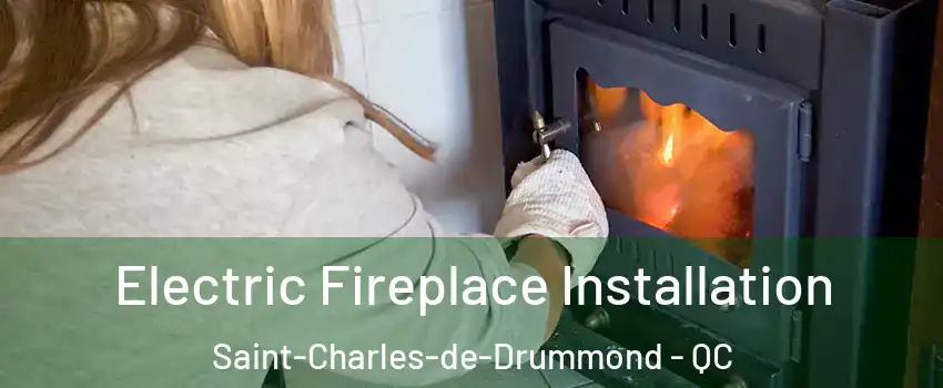 Electric Fireplace Installation Saint-Charles-de-Drummond - QC