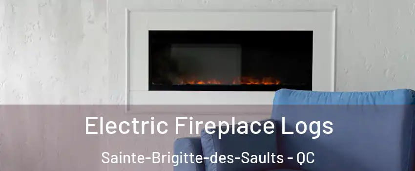 Electric Fireplace Logs Sainte-Brigitte-des-Saults - QC