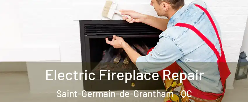  Electric Fireplace Repair Saint-Germain-de-Grantham - QC