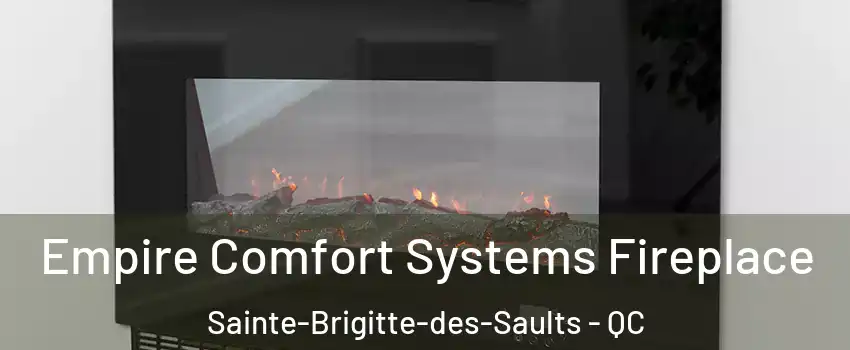 Empire Comfort Systems Fireplace Sainte-Brigitte-des-Saults - QC