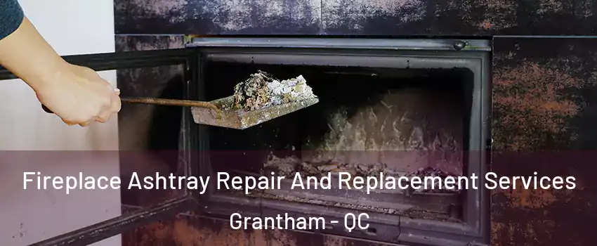  Fireplace Ashtray Repair And Replacement Services Grantham - QC