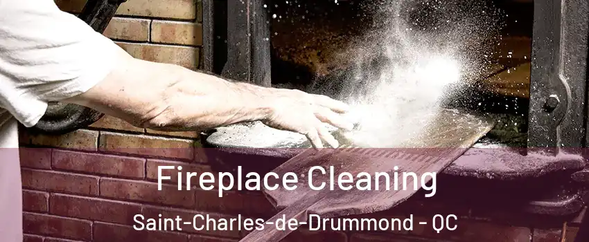  Fireplace Cleaning Saint-Charles-de-Drummond - QC