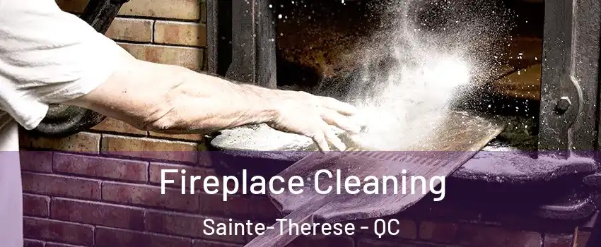  Fireplace Cleaning Sainte-Therese - QC