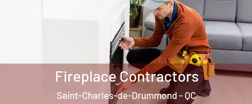 Fireplace Contractors Saint-Charles-de-Drummond - QC