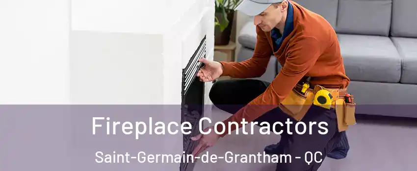 Fireplace Contractors Saint-Germain-de-Grantham - QC